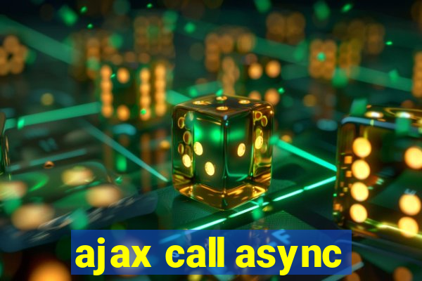 ajax call async